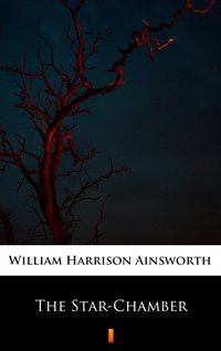 The Star-Chamber - William Harrison Ainsworth - ebook