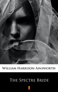 The Spectre Bride - William Harrison Ainsworth - ebook