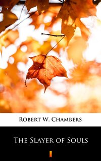 The Slayer of Souls - Robert W. Chambers - ebook