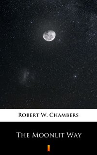 The Moonlit Way - Robert W. Chambers - ebook