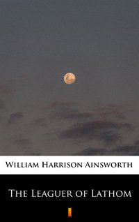 The Leaguer of Lathom - William Harrison Ainsworth - ebook