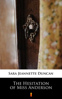 The Hesitation of Miss Anderson - Sara Jeannette Duncan - ebook