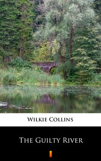 The Guilty River - Wilkie Collins - ebook