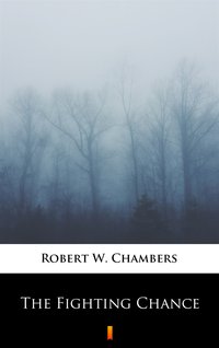 The Fighting Chance - Robert W. Chambers - ebook