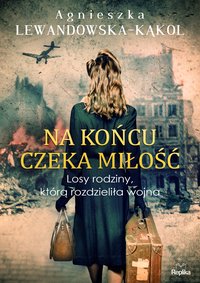 Na końcu czeka miłość - Agnieszka Lewandowska-Kąkol - ebook