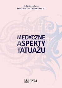 Medyczne aspekty tatuażu - Aneta Szczerkowska-Dobosz - ebook