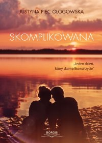 Skomplikowana - Justyna Piec-Głogowska - ebook