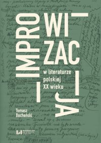 Improwizacja w literaturze polskiej XX wieku - Tomasz Bocheński - ebook