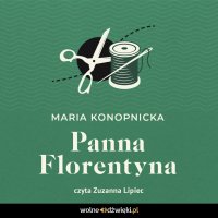 Panna Florentyna - Maria Konopnicka - audiobook