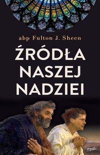 Źródła naszej nadziei - Fulton J. Sheen - ebook