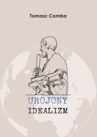 Urojony idealizm - Tomasz Comba - ebook