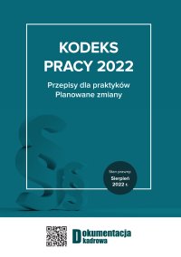 Kodeks pracy 2022 Przepisy dla praktyków. Planowane zmiany - Opracowanie zbiorowe - ebook