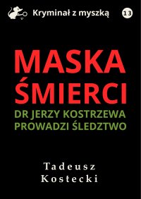 Maska śmierci - Tadeusz Kostecki - ebook