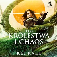 Królestwa i chaos - Kel Kade - audiobook