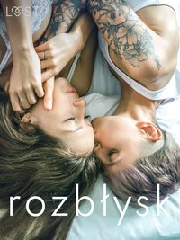 Rozbłysk: 14 les(bi)jskich opowiadań erotycznych - Opracowanie zbiorowe - ebook