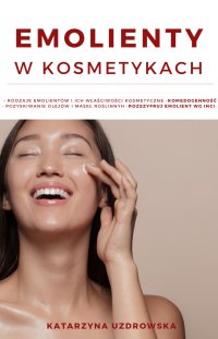 Emolienty w kosmetykach - mgr inż. Katarzyna Mirosława Uzdrowska - ebook