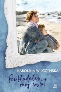 Poukładałeś mój świat - Karolina Wilczyńska - ebook