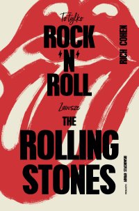 To tylko rock’n’roll (Zawsze The Rolling Stones) - Rich Cohen - ebook
