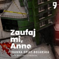 Zaufaj mi, Anno - Joanna Opiat-Bojarska - audiobook