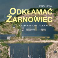Odkłamać Żarnowiec - Jerzy Lipka - audiobook