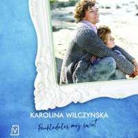 Poukładałeś mój świat - Karolina Wilczyńska - audiobook