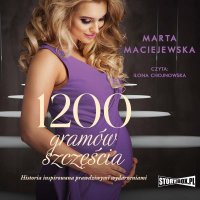 1200 gramów szczęścia - Marta Maciejewska - audiobook