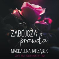 Zabójcza prawda. Tom 3 - Magdalena Jarząbek - audiobook