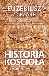 Historia Kościoła - Euzebiusz z Cezarei - ebook