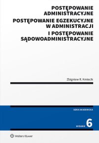 Postępowanie administracyjne, postępowanie egzekucyjne w administracji i postępowanie sądowoadministracyjne - Zbigniew Kmiecik - ebook