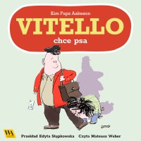 Vitello chce mieć psa - Kim Fupz Aakeson - audiobook