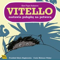 Vitello zastawia pułapkę na potwora - Kim Fupz Aakeson - audiobook