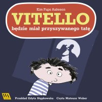 Vitello będzie miał przyszywanego tatę - Kim Fupz Aakeson - audiobook