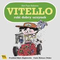Vitello robi dobry uczynek - Kim Fupz Aakeson - audiobook