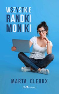 Wszystkie randki Moniki - Marta Clerkx - ebook