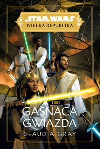 Star Wars Wielka Republika. Gasnąca gwiazda - Claudia Gray - ebook