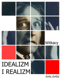 Idealizm i realizm - Stanisław Ignacy Witkiewicz - ebook