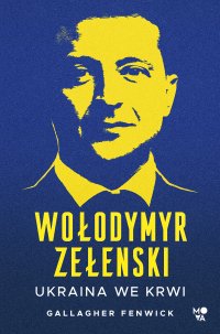Wołodymyr Zełenski. Ukraina we krwi - Gallagher Fenwick - ebook