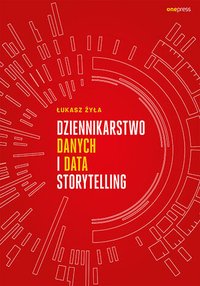 Dziennikarstwo danych i data storytelling - Łukasz Żyła - ebook