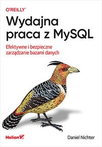 Wydajna praca z MySQL. Efektywne i bezpieczne zarządzanie bazami danych - Daniel Nichter - ebook