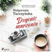 Dogonić marzenia - Malgorzata Tarczynska - audiobook