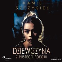 Dziewczyna z pustego pokoju - Kamil Szczygiel - audiobook