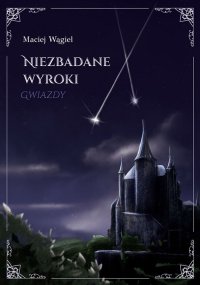 Niezbadane wyroki GWIAZDY - Maciej Wągiel - ebook