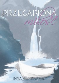 Przegapiona miłość - Inna Meshkorez - ebook