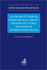 Instrumenty prawne eliminowania z obrotu wadliwych uchwał wspólników spółek kapitałowych - Sylwia Łazarewicz - ebook