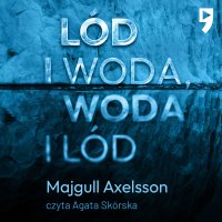 Lód i woda, woda i lód - Majgull Axelsson - audiobook