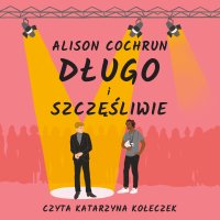 Długo i szczęśliwie - Alison Cochrun - audiobook