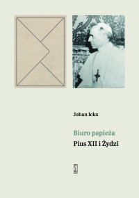 Biuro papieża. Pius XII i Żydzi - Johan Ickx - ebook