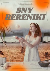 Sny Bereniki - Elżbieta Walczak - ebook