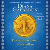 Powiedz pszczołom, że odszedłem - Diana Gabaldon - audiobook
