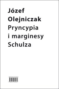 Pryncypia i marginesy Schulza. Eseje - Józef Olejniczak - ebook